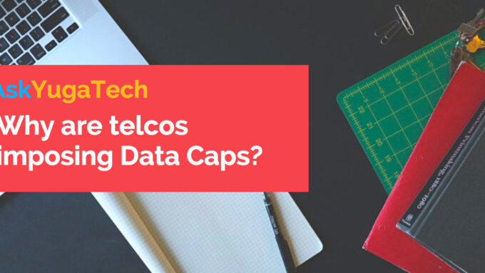 datacaps | Why are telcos imposing Data Caps?