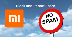 Block And Report Spam Messages On Xiaomi Smartphones